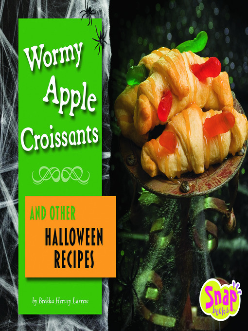 Title details for Wormy Apple Croissants and Other Halloween Recipes by Brekka Hervey Larrew - Available